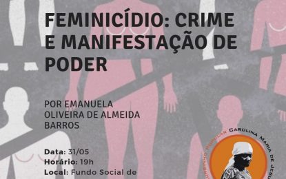 Cursinho Popular Carolina de Jesus promove debate sobre o feminicídio nesta sexta 31/05 em Campina do Monte Alegre